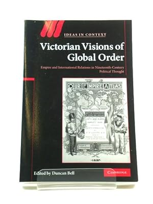 Seller image for Victorian Visions of Global Order: Empire and International Relations in Nineteenth-Century Political Thought for sale by PsychoBabel & Skoob Books