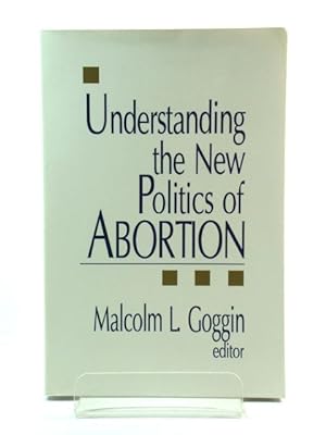 Bild des Verkufers fr Understanding the New Politics of Abortion zum Verkauf von PsychoBabel & Skoob Books