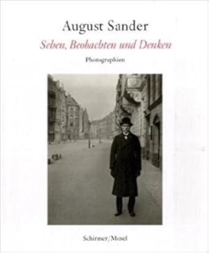 August Sander - Sehen, Beobachten, Denken . Hundert Meisterphotographien