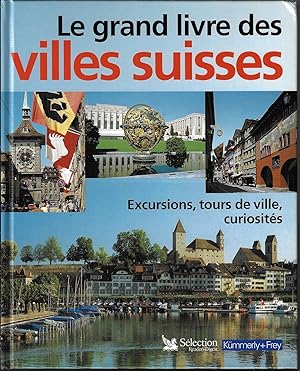 Le grand livre des villes suisses. Excursions, tours de ville, curiosités