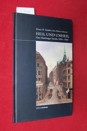 Heil und Unheil : eine Hamburger Familie 1904 - 1941. Ernest H. Sanders (olim Helmut Salomon)