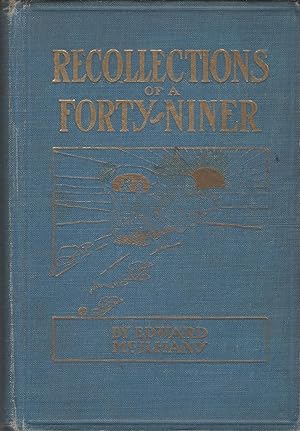 Recollections of a Forty-Niner: A Quaint and Thrilling Narrative of a Trip Across the Plains, and...