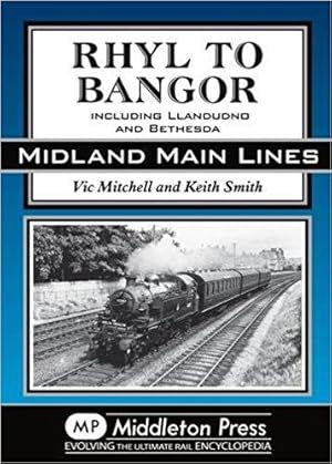 Seller image for MIDLAND MAIN LINES : RHYL TO BANGOR for sale by Martin Bott Bookdealers Ltd