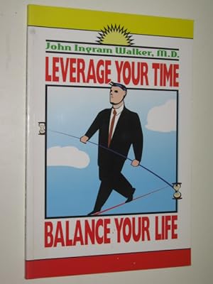 Seller image for Leverage Your Time : Balance Your Life for sale by Manyhills Books