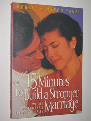 Immagine del venditore per 15 Minutes to Build a Stronger Marriage : Weekly Togetherness for Busy Couples venduto da Manyhills Books