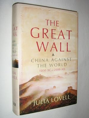 Seller image for The Great Wall : China Against the World 1000 BC-2000 AD for sale by Manyhills Books