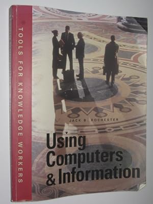 Using Computers and Information : Tools for Knowledge Workers