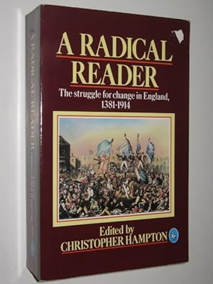 A Radical Reader : The Struggle for Change in England, 1381-1914