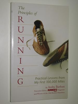 Seller image for The Principles of Running : Practical Lessons from My First 100,000 Miles for sale by Manyhills Books