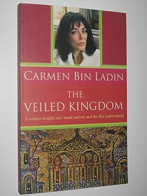 Seller image for The Veiled Kingdom : A Unique Insight Into Saudi Society and the Bin Laden Family for sale by Manyhills Books