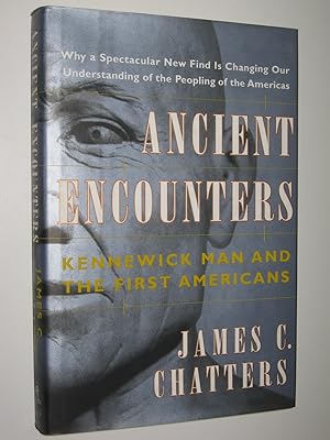 Ancient Encounters : Kennewick Man and the First Americans