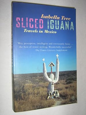 Seller image for Sliced Iguana : Travels in Mexico for sale by Manyhills Books