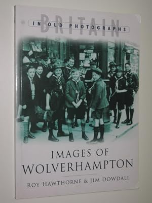 Images of Wolverhampton : Britain in Old Photographs series