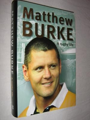 Imagen del vendedor de Matthew Burke: A Rugby Life a la venta por Manyhills Books