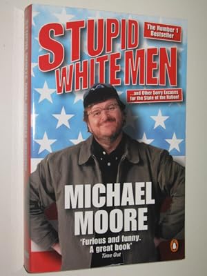 Seller image for Stupid White Men : And Other Sorry Excuses for the State of the Nation! for sale by Manyhills Books