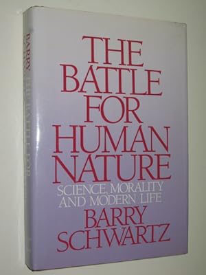 The Battle for Human Nature : Science, Morality and Modern Life