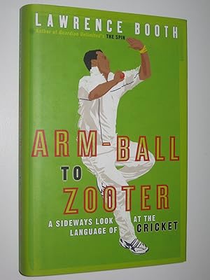 Seller image for Arm-Ball to Zooter : A Sideways Look at the World of Cricket for sale by Manyhills Books