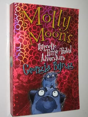 Bild des Verkufers fr Molly Moon's Hypnotic Time Travel Adventure zum Verkauf von Manyhills Books