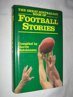 Seller image for The Great Australian Book of Football Stories for sale by Manyhills Books