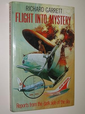 Flight into Mystery : Reports from the Dark Side of the Sky