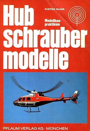 Hubschraubermodelle : Modellbau-Praktikum. 2., überarbeitete u. ergänzte Auflage
