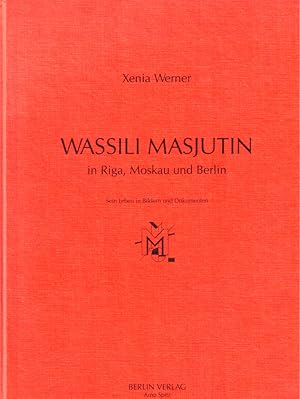 Bild des Verkufers fr Wassili Masjutin in Riga, Moskau und Berlin: Sein Leben in Bildern und Dokumenten zum Verkauf von Kenneth Mallory Bookseller ABAA