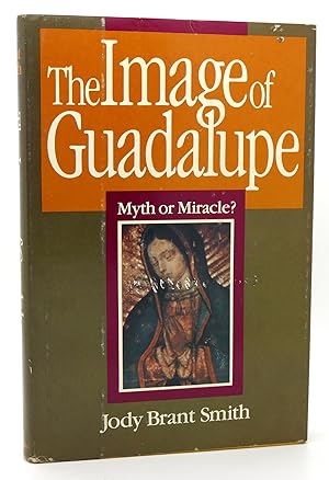 Seller image for THE IMAGE OF GUADALUPE Myth or miracle for sale by Rare Book Cellar
