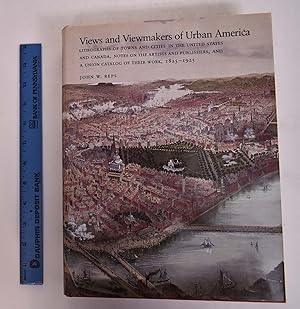 Seller image for Views and Viewmakers of Urban America: Lithographs of Towns and Cities in the United States and Canada, Notes on the Artists and Publishers, and a Union Catalog of their Work, 1825-1925 for sale by Mullen Books, ABAA