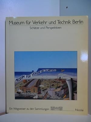 Seller image for Museum fr Verkehr und Technik Berlin. Schtze und Perspektiven. Ein Wegweiser zu den Sammlungen for sale by Antiquariat Weber