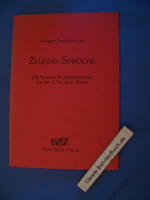 Zeugnis-Sprüche : 100 Sprüche für Waldorfschüler von der 1. bis zur 8. Klasse. Armgart Trendelenburg