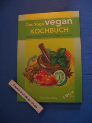 Das Yoga-Kochbuch vegan : vegane Vollwertküche für Körper und geist ; leckere Rezepte aus aller W...