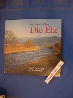 Seller image for Die Elz : Vom Schwarzwald zur Rheinebene. Walter Rist ; Dieter Kohlhepp. Mit Beitr. von Thomas Herzig u. Gitta Reinhardt. for sale by Antiquariat BehnkeBuch