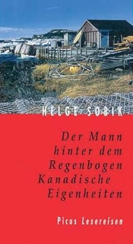 Seller image for Der Mann hinter dem Regenbogen: Kanadische Eigenheiten (Picus Lesereisen) for sale by Versandantiquariat Felix Mcke