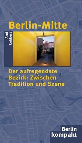 Imagen del vendedor de Berlin Mitte: Der aufregendste Bezirk: Zwischen Tradition und Szene a la venta por Versandantiquariat Felix Mcke