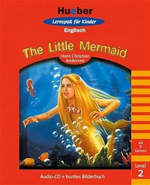 Bild des Verkufers fr Hueber Lernspass fr Kinder Englisch - Stufe 2: The Little Mermaid. Lernspa fr Kinder. Englisch Level 2 zum Verkauf von Versandantiquariat Felix Mcke