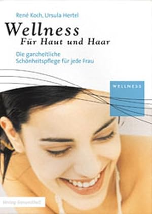 Image du vendeur pour Wellness fr Haut und Haar mis en vente par Versandantiquariat Felix Mcke