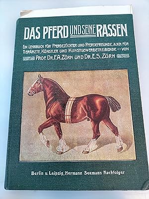 Das Pferd und seine Rassen. Ein Lehrbuch für Pferdezüchter und Pferdefreunde, auch für Tierärzte,...