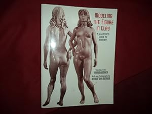 Immagine del venditore per Modeling the Figure in Clay. A Sculpture's Guide to Anatomy. venduto da BookMine