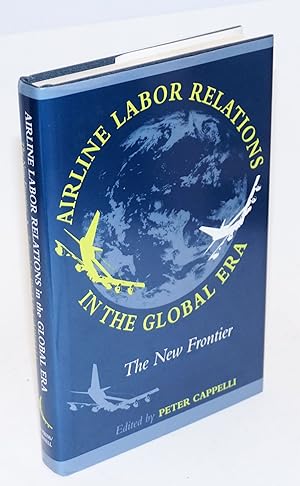 Airline Labor Relations in the Global Era; The New Frontier