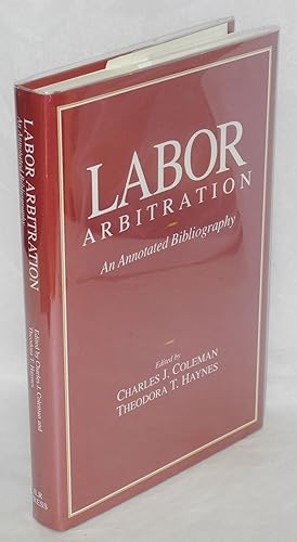 Seller image for Labor arbitration: an annotated bibliography for sale by Bolerium Books Inc.