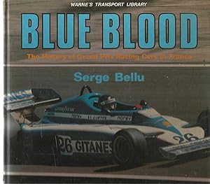 Blue Blood - The History of Grand Prix Racing Cars in France