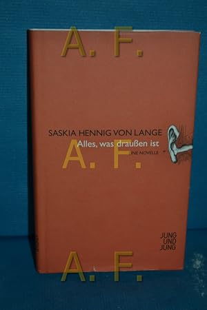 Bild des Verkufers fr Alles, was drauen ist : eine Novelle. Saskia Hennig von Lange zum Verkauf von Antiquarische Fundgrube e.U.