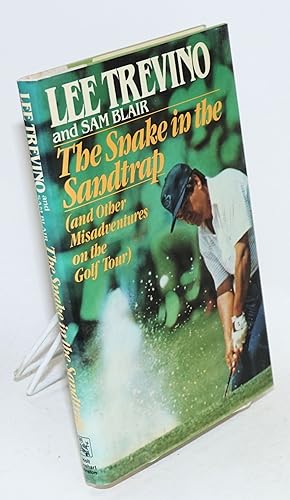 Seller image for The snake in the sandtrap (and other misadventures on the golf tour) for sale by Bolerium Books Inc.