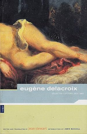 Image du vendeur pour Eugene Delacroix: Selected Letters, 1813-1863 mis en vente par LEFT COAST BOOKS