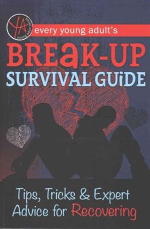 Seller image for Every Young Adult's Breakup Survival Guide : Tips, Tricks & Expert Advice for Recovering for sale by GreatBookPrices
