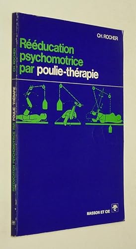 Seller image for Rducation psychomotrice par poulie-thrapie : exercices en suspension et avec ressorts for sale by Abraxas-libris