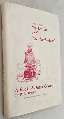 Links between Sri Lanka and The Netherlands. A book of Dutch Ceylon