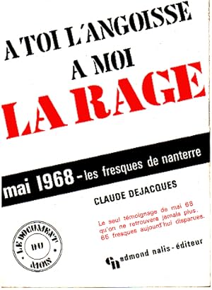 A Toi L'angoisse A Moi La Rage : Mai 1968 - Les Fresques De Nanterre