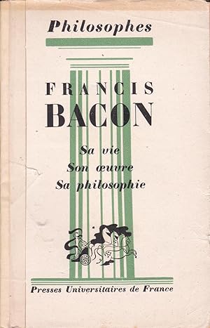 Image du vendeur pour Francis Bacon. Sa vie. Son oeuvre. Sa philosophie mis en vente par Pare Yannick