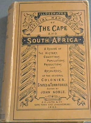 Illustrated Official Handbook of The Cape and South Africa: A Resume of the History, Conditions, ...